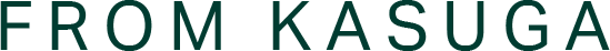 FROM KASUGA
